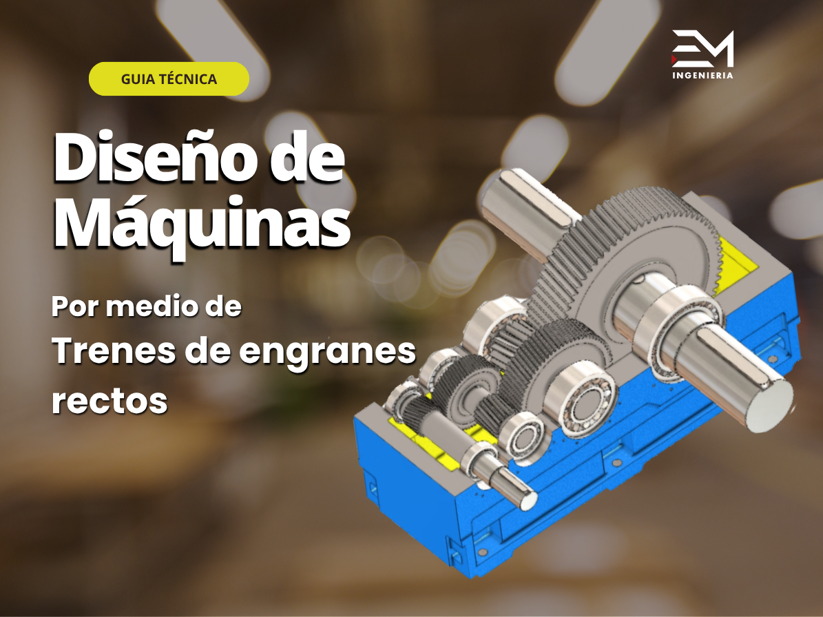 Diseño de máquinas por medio de trenes de engranes